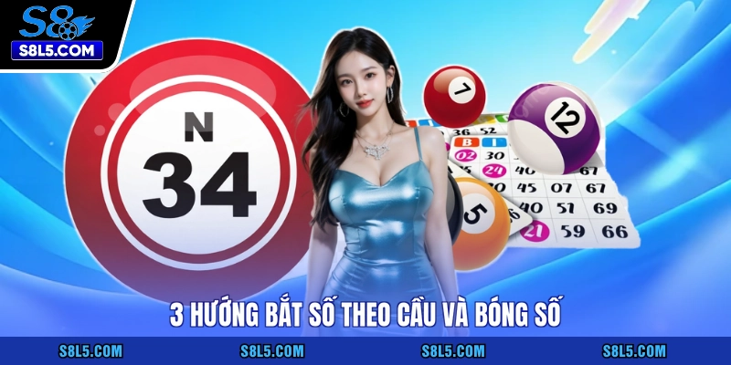 3 hướng bắt số theo cầu và bóng số