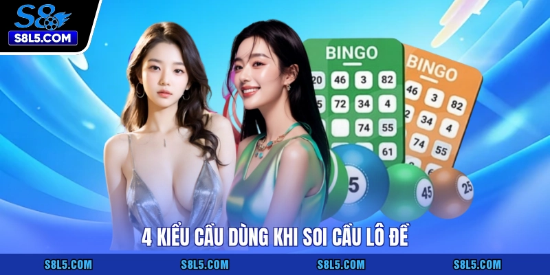 4 kiểu cầu dùng khi soi cầu lô đề