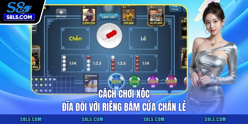 Cách chơi xóc đĩa đối với riêng bám cửa chẵn lẻ