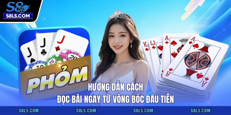 Hướng dẫn cách đọc bài ngay từ vòng bốc đầu tiên
