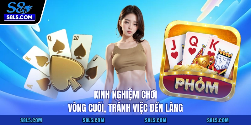 Kinh nghiệm chơi vòng cuối, tránh việc đền làng