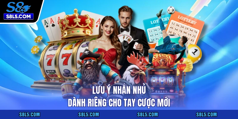 Lưu ý nhắn nhủ dành riêng cho tay cược mới