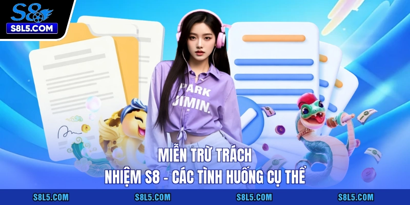 Miễn trừ trách nhiệm S8 - Các tình huống cụ thể