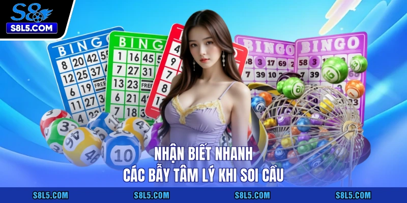 Nhận biết nhanh các bẫy tâm lý khi soi cầu
