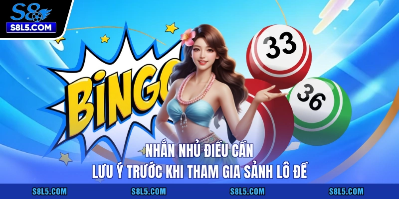 Nhắn nhủ điều cần lưu ý trước khi tham gia sảnh lô đề