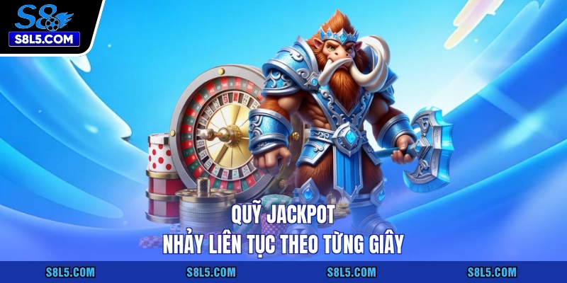 Quỹ jackpot nhảy liên tục theo từng giây