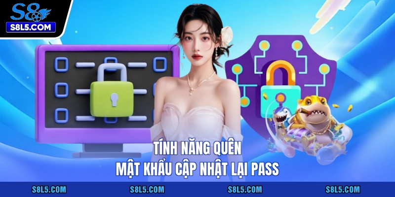 Tính năng Quên mật khẩu cập nhật lại pass