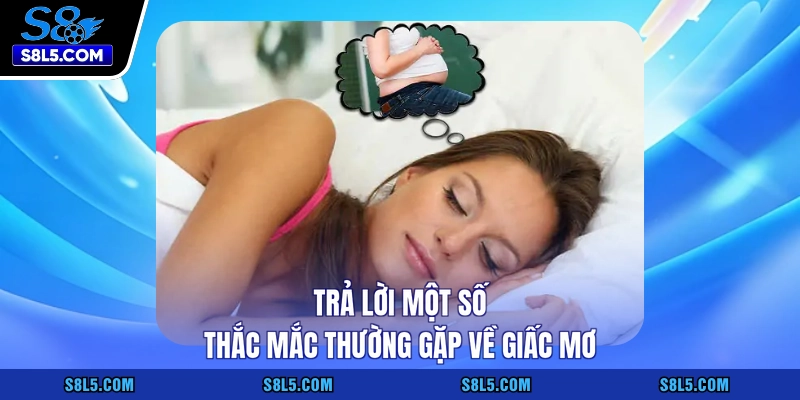 Trả lời một số thắc mắc thường gặp về giấc mơ