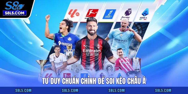 Tư duy chuẩn chỉnh để soi kèo Châu Á