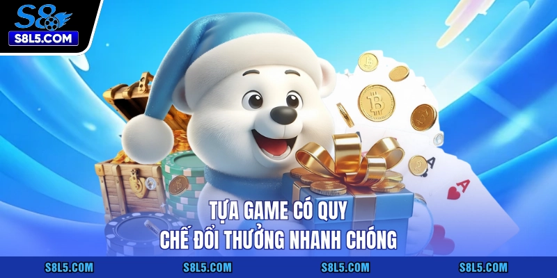 Tựa game có quy chế đổi thưởng nhanh chóng